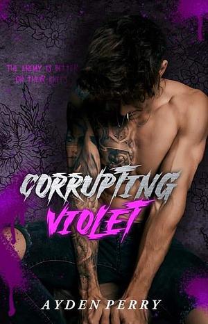 Corrupting Violet by Ayden Perry