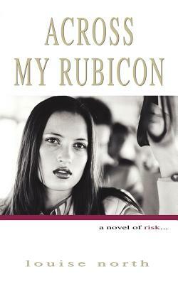 Across My Rubicon by Louise North