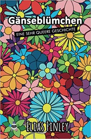 Gänseblümchen – eine sehr queere Geschichte by Elias Finley