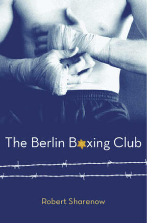 The Berlin Boxing Club by Robert Sharenow