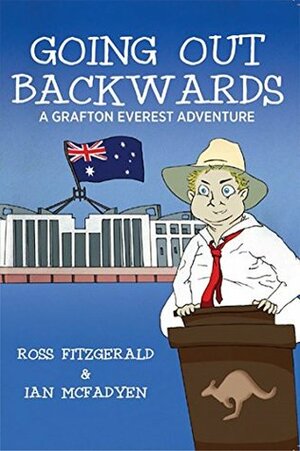 Going Out Backwards: A Grafton Everest Adventure by Ian McFadyen, Ross Fitzgerald
