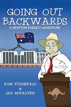 Going Out Backwards: A Grafton Everest Adventure by Ross Fitzgerald, Ian McFadyen