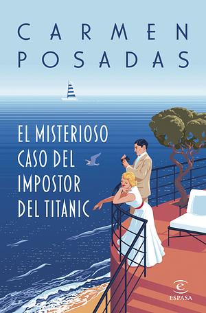 El misterioso caso del impostor del titanic by Posadas Carmen