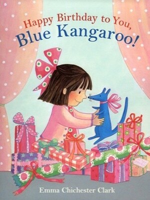 Happy Birthday to You, Blue Kangaroo! by Emma Chichester Clark