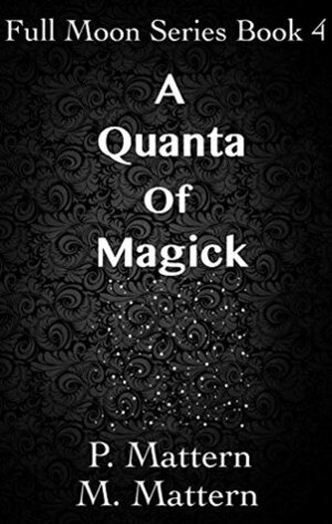 A Quanta of Magick by M. Mattern, P. Mattern