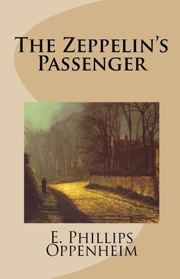 The Zeppelin's Passenger Illustrated by Edward Phillips Oppenheim