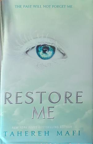 Restore Me by Tahereh Mafi