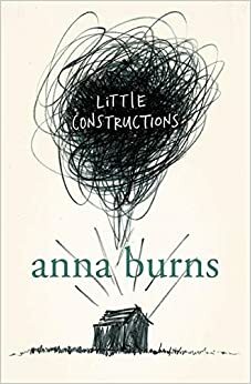 Little Constructions by Anna Burns