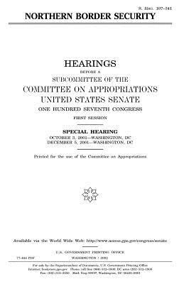 Northern border security by Committee on Appropriations, United States Congress, United States Senate