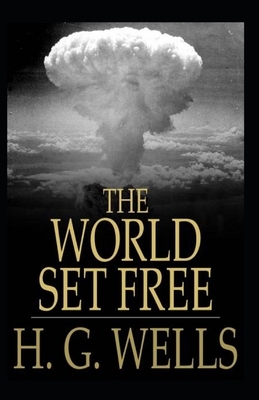 The World Set Free Annotated by H.G. Wells