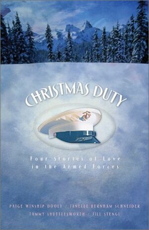 Christmas Duty: Four Stories of Love in the Armed Forces by Jill Stengl, Janelle Burnham Schneider, Paige Winship Dooly, Tammy Shuttlesworth