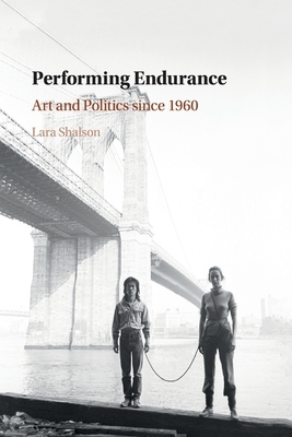 Performing Endurance by Lara Shalson