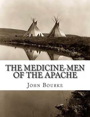 The Medicine-Men of the Apache by John G. Bourke