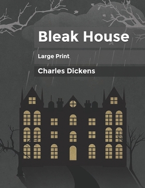 Bleak House: Large Print by Charles Dickens