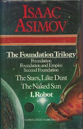 Foundation / Foundation and Empire / Second Foundation / The Stars, Like Dust / The Naked Sun / I, Robot by Isaac Asimov