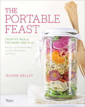 The Portable Feast: Creative Meals for Work and Play by Jeanne Kelley