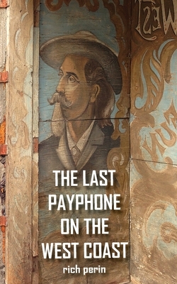 The Last Payphone On The West Coast by Rich Perin