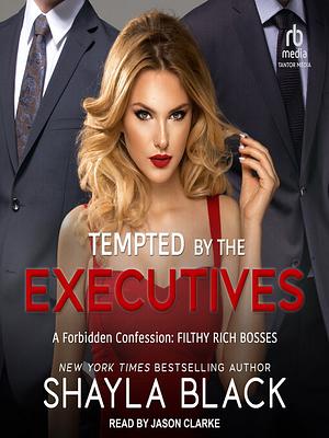 Tempted by the Executives by Shayla Black