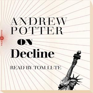 On Decline by Andrew Potter