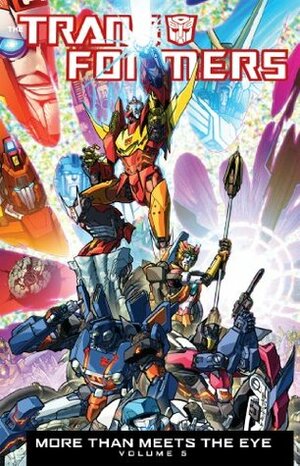 Transformers: More Than Meets the Eye Volume 5 by James Raiz, Nick Roche, John-Paul Bove, Joanna LaFuente, Tom B. Long, Josh Burcham, James Roberts, Alex Milne