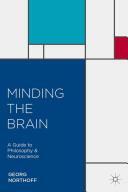 Minding the Brain: A Guide to Philosophy and Neuroscience by Georg Northoff