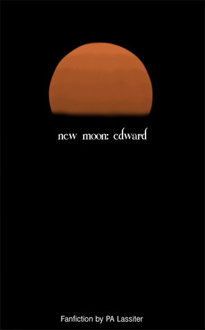 New Moon: Edward by P.A. Lassiter