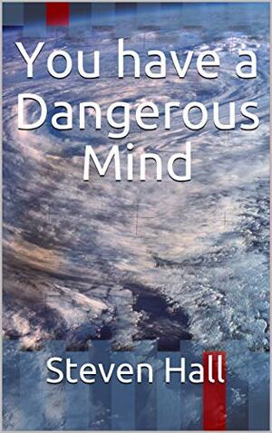 You have a Dangerous Mind by Steven Hall
