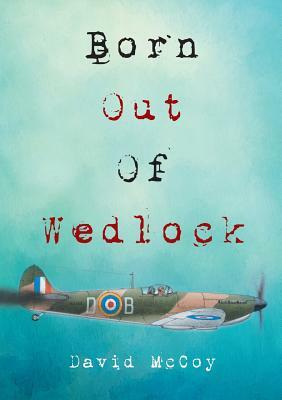 Born Out of Wedlock by David McCoy
