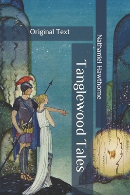 Tanglewood Tales: Original Text by Nathaniel Hawthorne