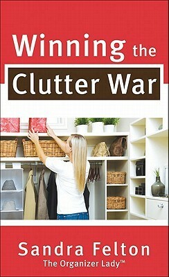 Winning the Clutter War by Sandra Felton