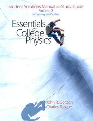 Serway's and Vuille's Essentials of College Physics: Student Solutions Manual and Study Guide: Volume 2 by Raymond A. Serway, Chris Vuille, Charles Teague