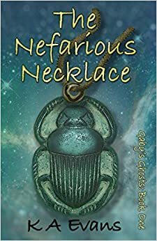 The Nefarious Necklace by K A Evans