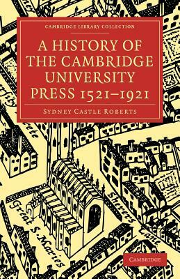 A History of the Cambridge University Press 1521 1921 by S.C. Roberts