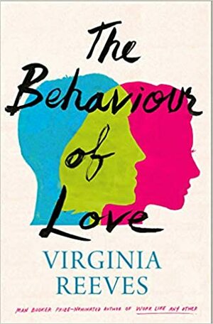 The behaviour of love by Virginia Reeves