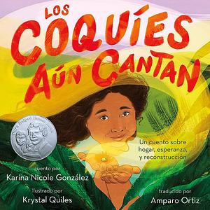 Los coquíes aún cantan: Un cuento sobre hogar, esperanza y reconstrucción by Krystal Quiles, Karina Nicole González