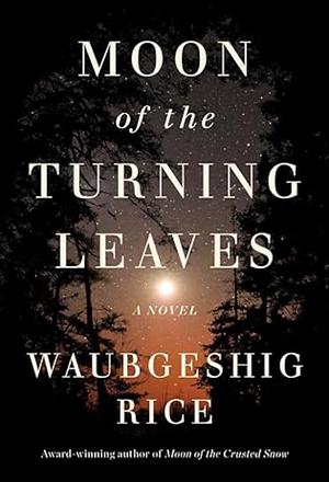 Moon of the Turning Leaves by Waubgeshig Rice