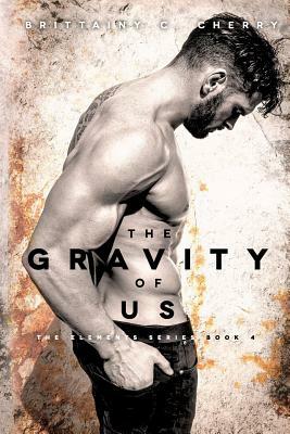 The Gravity of Us by Brittainy C. Cherry