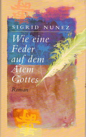 Wie eine Feder auf dem Atem Gottes by Sigrid Nunez