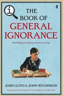 Qi: The Book Of General Ignorance: The Noticeably Stouter Edition by John Mitchinson