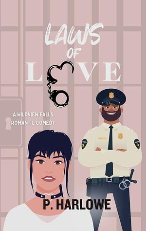 Laws of Love: A small town enemies to lovers romance by P. Harlowe