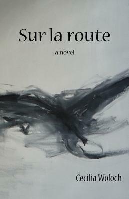 Sur La Route by Cecilia Woloch