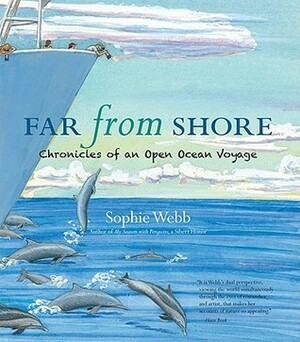 Far from Shore: Chronicles of an Open Ocean Voyage by Sophie Webb