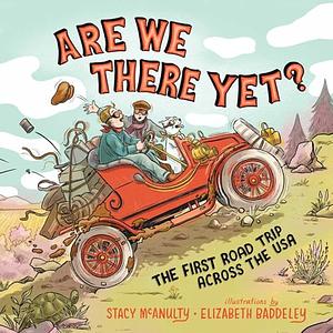 Are We There Yet?: The First Road Trip Across the USA by Stacy McAnulty