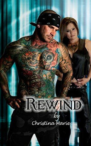 Rewind by Christina Marie, H.M. Montes