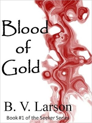 Blood of Gold by B.V. Larson