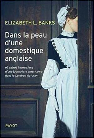 Dans la peau d'une domestique anglaise by Elizabeth L. Banks