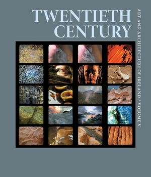 Twentieth Century: Art and Architecture of Ireland by Peter Murray, Catherine Marshall