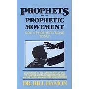 Prophets and the Prophetic Movement by Bill Hamon