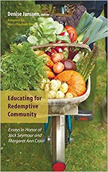Educating for Redemptive Community: Essays in Honor of Jack Seymour and Margaret Ann Crain by Mary Elizabeth Moore, Denise Janssen