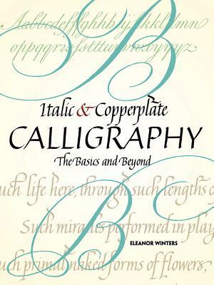 Italic and Copperplate Calligraphy: The Basics and Beyond by Eleanor Winters